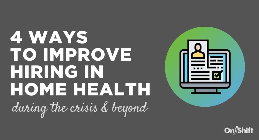 4 Ways To Improve Hiring In Home Health