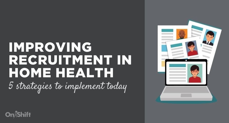 5 Ways To Improve Recruitment In Home Health