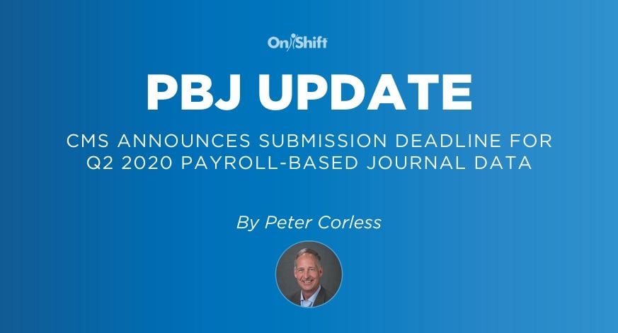 CMS Announces Submission Deadline for Q2 2020 Payroll-Based Journal Data
