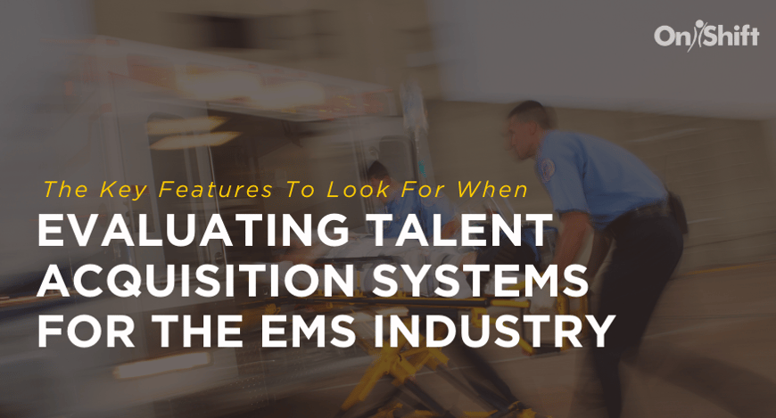 Evaluating EMS Talent Acquisition Systems - Look For These Features (1)