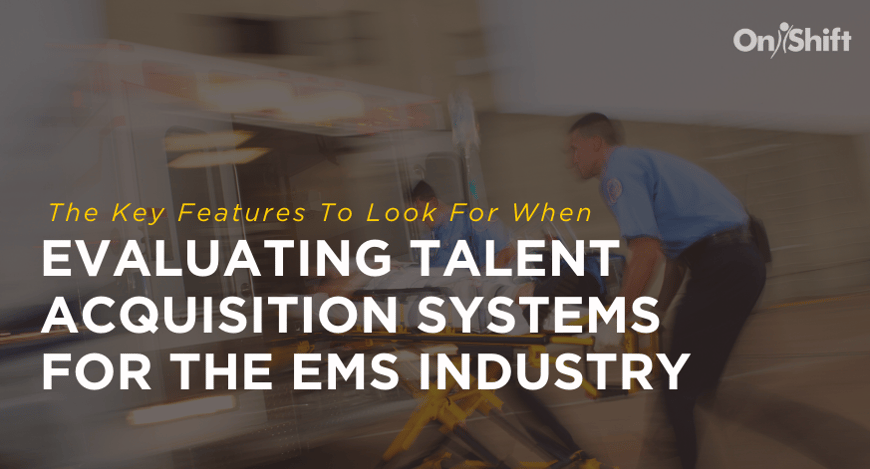 Evaluating EMS Talent Acquisition Systems - Look For These Features (1)