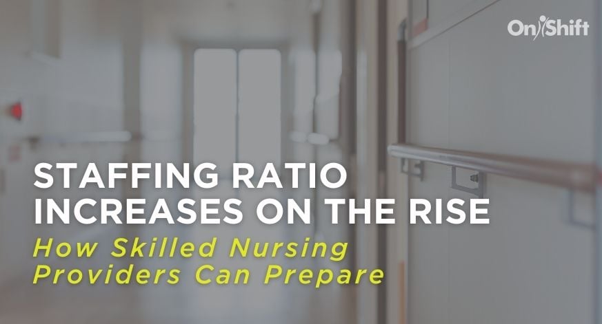How Skilled Nursing Facilities Can Prepare For Inevitable Staffing Ratios Increases (2)
