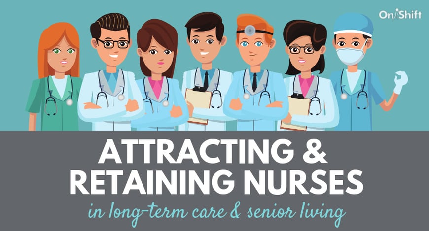 How To Attract & Retain Nurses In Senior Care