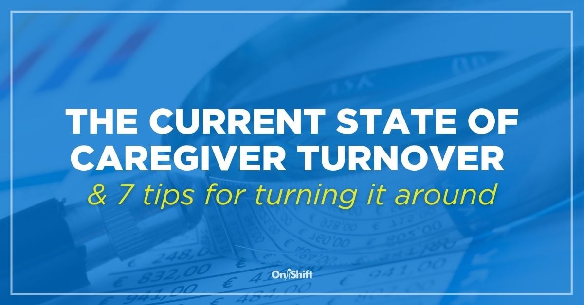 The State Of Caregiver Turnover & Tips For Turning It Around