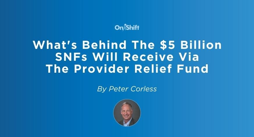 Whats Behind The $5 Billion SNFs Will Receive Via The Provider Relief Fund