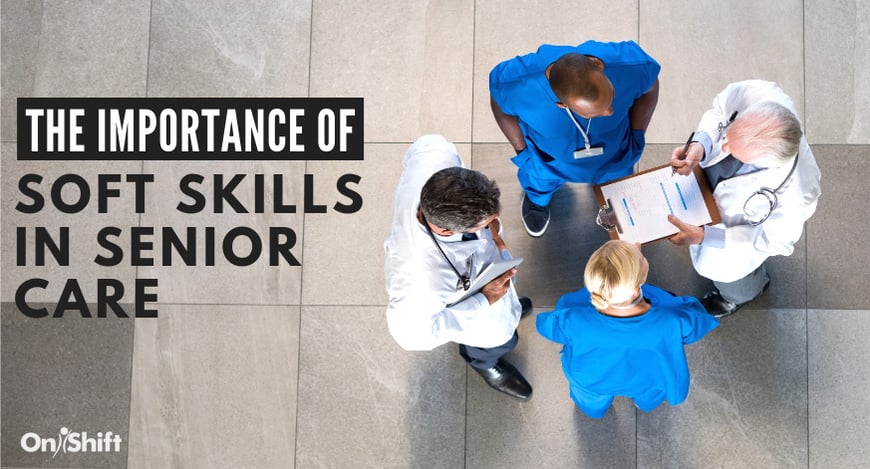 Why Soft Skills Are Critical To The LTC & Senior Living Workforce