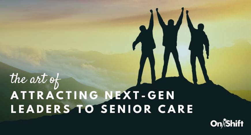 Attracting next-gen leaders to senior care